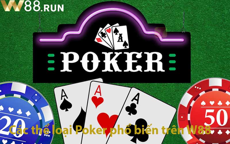 Các thể loại Poker phổ biến trên W88