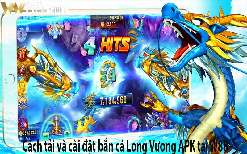 Cách tải và cài đặt bắn cá Long Vương APK tại W88