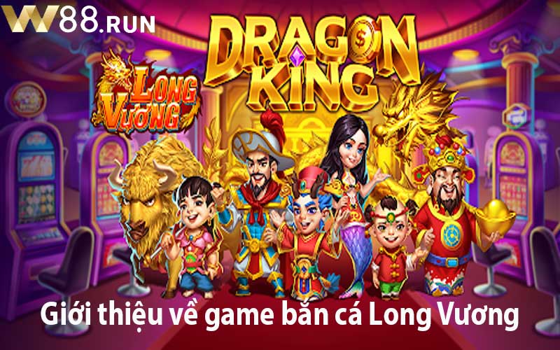 Giới thiệu về game bắn cá Long Vương