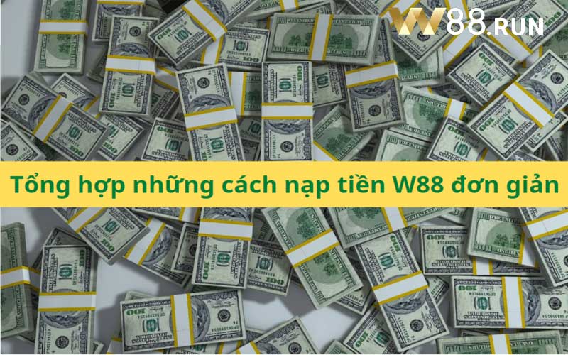 Hướng dẫn nạp tiền W88 hiệu quả