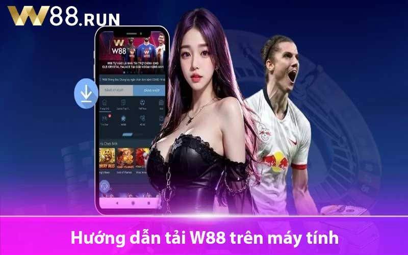 Hướng dẫn tải W88 trên máy tính