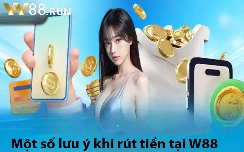 Một số lưu ý khi rút tiền tại W88