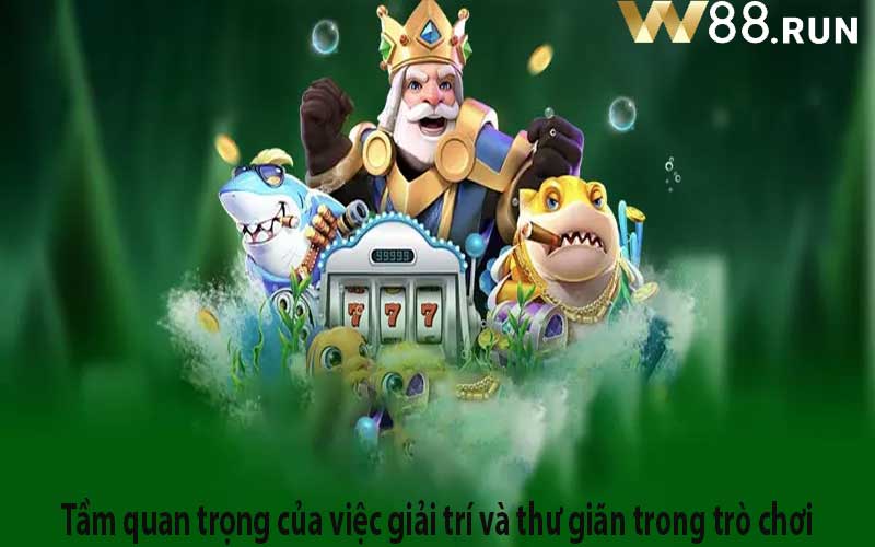 Tầm quan trọng của việc giải trí và thư giãn trong trò chơi