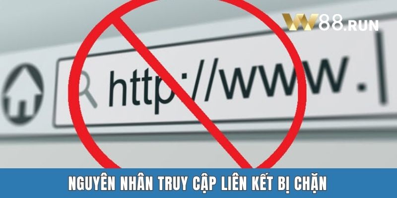 Nguyên nhân truy cập liên kết bị chặn