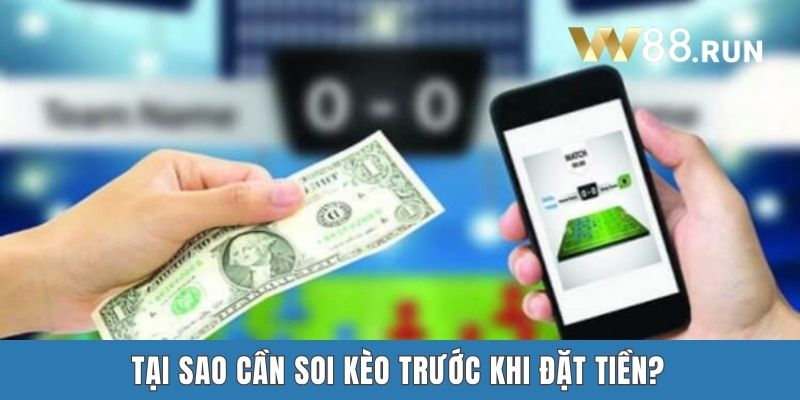 Tại sao cần soi kèo trước khi đặt tiền?